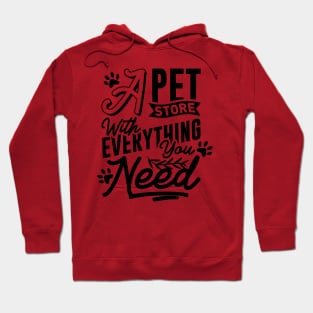 A Pet Store With Everything You Need Hoodie